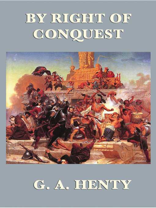 Title details for By Right of Conquest by G.A Henty - Available